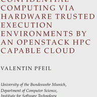 Bachelor’s Thesis: Confidential Computing via Hardware Trusted Execution Environments by an OpenStack HPC-capable Cloud